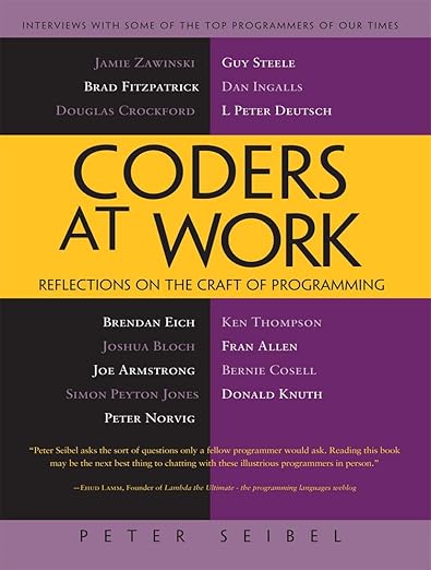 Coders at Work: Reflections on the Craft of Programming
